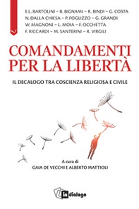 Comandamenti per la libertà. Il decalogo tra coscienza religiosa e civile - Librerie.coop