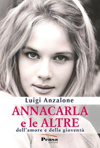 Annacarla e le altre. Dell'amore e della gioventù - Librerie.coop