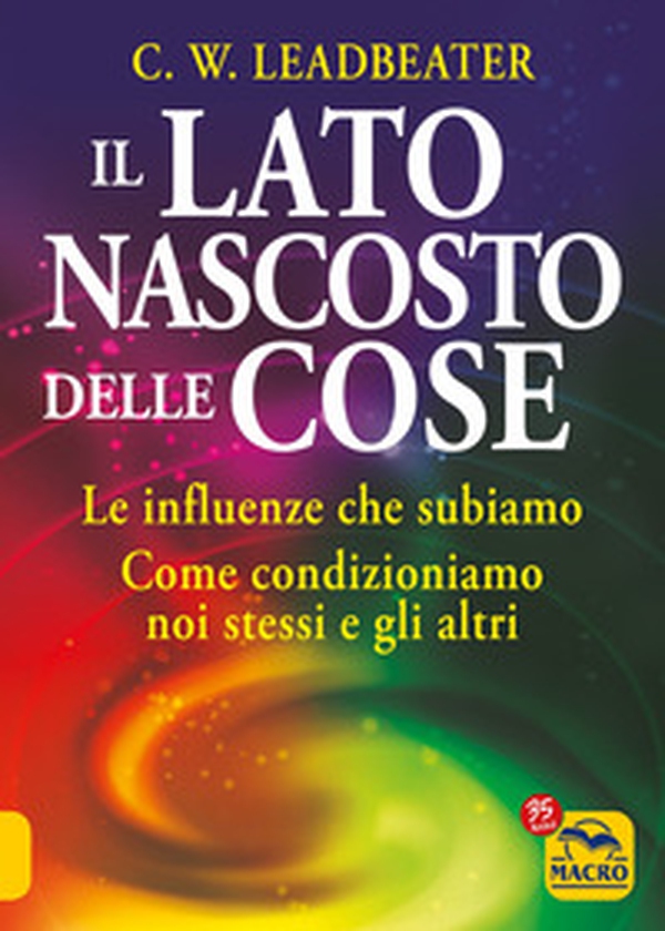 Il lato nascosto delle cose. Le influenze che subiamo. Come condizioniamo noi stessi e gli altri - Librerie.coop Il lato nascosto delle cose. Le influenze che subiamo. Come condizioniamo noi stessi e gli altri - Librerie.coop
