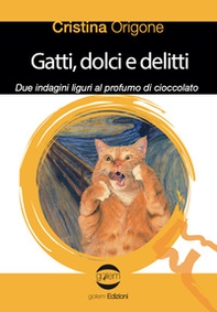 Gatti, dolci e delitti. Due indagini liguri al profumo d cioccolato - Librerie.coop