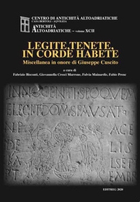 Legite, tenete, in corde habete. Miscellanea in onore di Giuseppe Cuscito - Librerie.coop