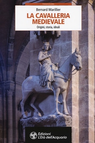 La cavalleria medievale. Origini, storia, ideali - Librerie.coop La cavalleria medievale. Origini, storia, ideali - Librerie.coop