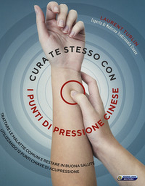 Cura te stesso con i punti di pressione cinese - Librerie.coop Cura te stesso con i punti di pressione cinese - Librerie.coop