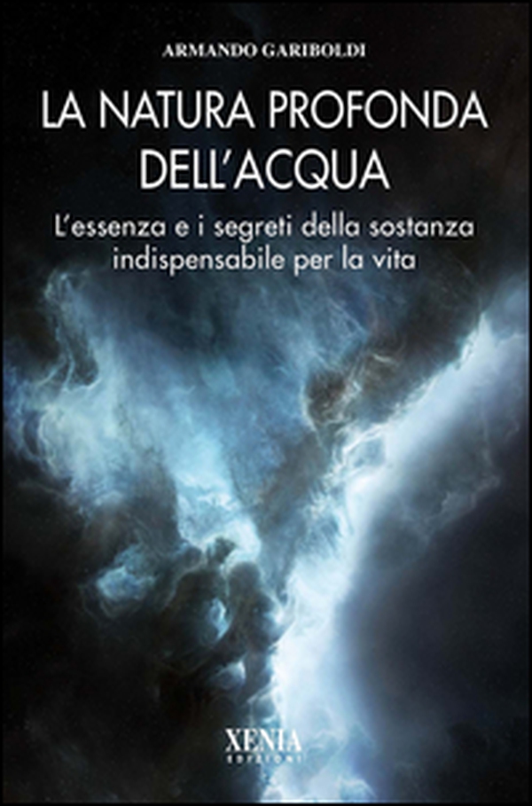 La natura profonda dell'acqua. L'essenza e i segreti della sostanza indispensabile per la vita - Librerie.coop La natura profonda dell'acqua. L'essenza e i segreti della sostanza indispensabile per la vita - Librerie.coop