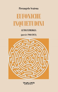 Eufoniche inquietudini. Autoantologia (poesie 1960-2021) - Librerie.coop