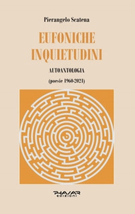 Eufoniche inquietudini. Autoantologia (poesie 1960-2021) - Librerie.coop Eufoniche inquietudini. Autoantologia (poesie 1960-2021) - Librerie.coop
