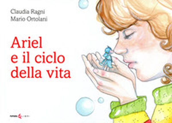 Ariel e il ciclo della vita - Librerie.coop Ariel e il ciclo della vita - Librerie.coop
