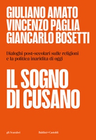 Il sogno di Cusano. Dialoghi post-secolari sulle religioni e la politica inaridita di oggi - Librerie.coop
