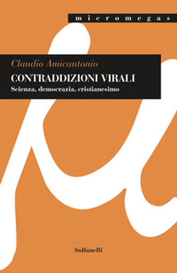Contraddizioni virali. Scienza, democrazia, cristianesimo - Librerie.coop Contraddizioni virali. Scienza, democrazia, cristianesimo - Librerie.coop