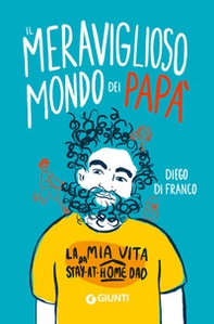 Il meraviglioso mondo dei papà. La mia vita da stay-at-home dad - Librerie.coop Il meraviglioso mondo dei papà. La mia vita da stay-at-home dad - Librerie.coop