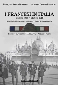 I francesi in Italia. Giugno 1917-giugno 1918. Quaderno della società storica per la guerra bianca. Isonzo-Caporetto-M.Grappa-Asiago-Piave - Librerie.coop