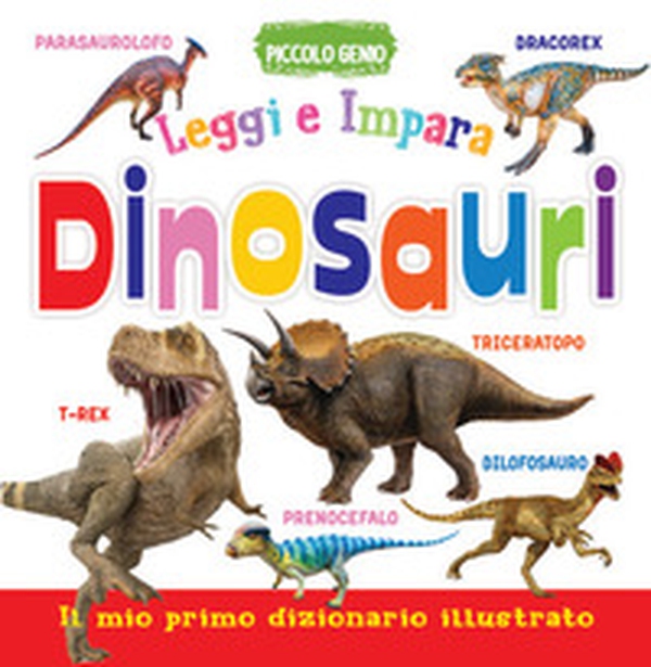 Dinosauri. Leggi e impara. Il mio primo dizionario. Libro sagomato in EVA - Librerie.coop