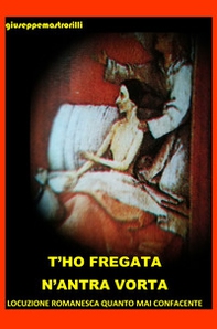 T'ho fregata n'antra vorta. Locuzione romanesca quanto mai confacente - Librerie.coop