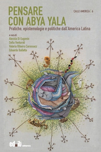 Pensare con Abya Yala. Pratiche, epistemologie e politiche dall'America Latina - Librerie.coop Pensare con Abya Yala. Pratiche, epistemologie e politiche dall'America Latina - Librerie.coop