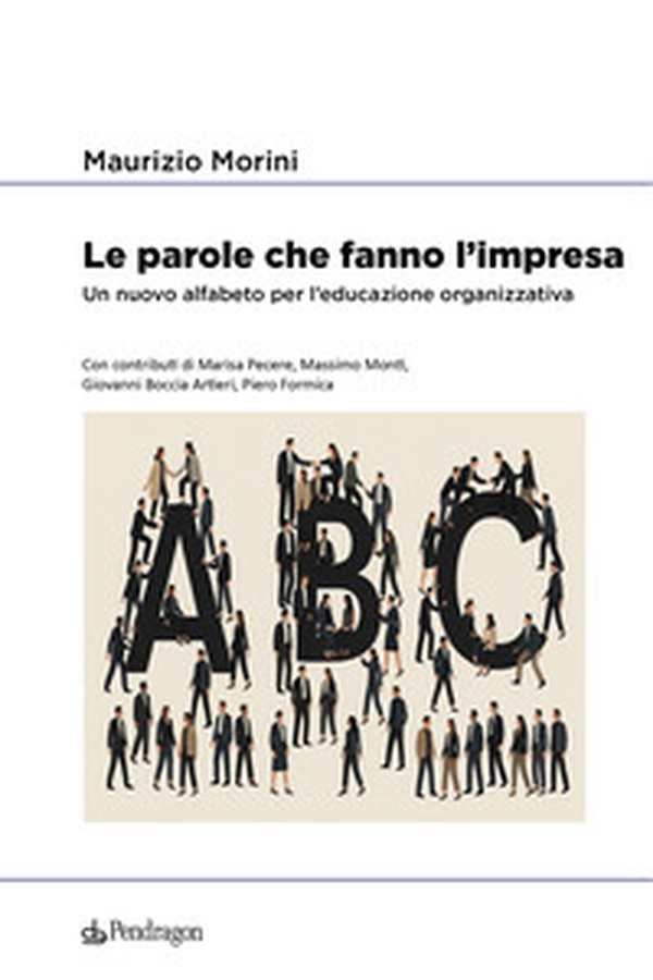Le parole che fanno l'impresa. Un nuovo alfabeto per l'educazione organizzativa - Librerie.coop Le parole che fanno l'impresa. Un nuovo alfabeto per l'educazione organizzativa - Librerie.coop