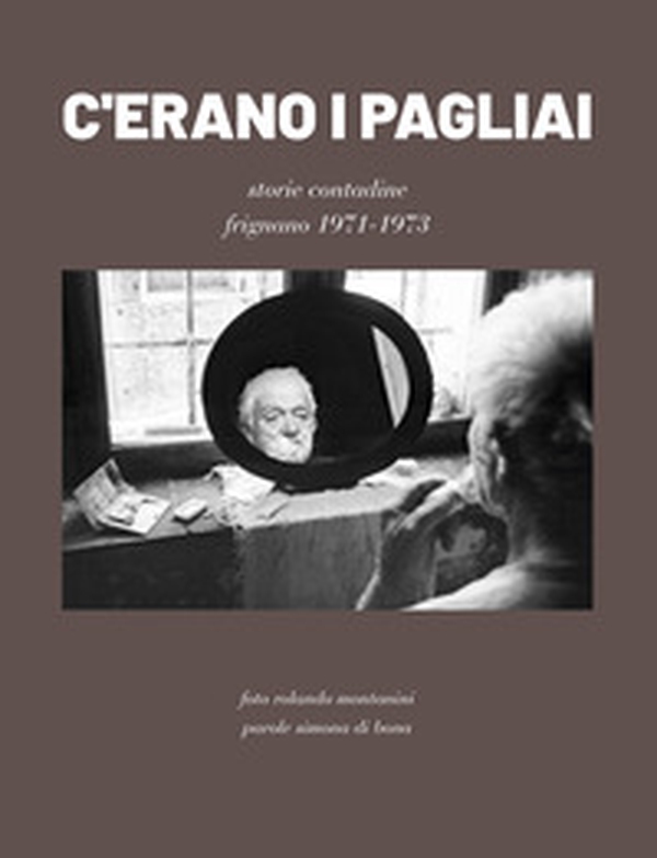 C'erano i pagliai. Storie contadine nel Frignano modenese - Librerie.coop C'erano i pagliai. Storie contadine nel Frignano modenese - Librerie.coop