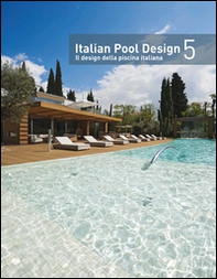 Italian pool design. Il design della piscina italiana - Librerie.coop
