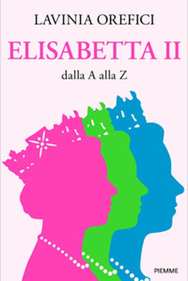 Elisabetta II dalla A alla Z - Librerie.coop Elisabetta II dalla A alla Z - Librerie.coop