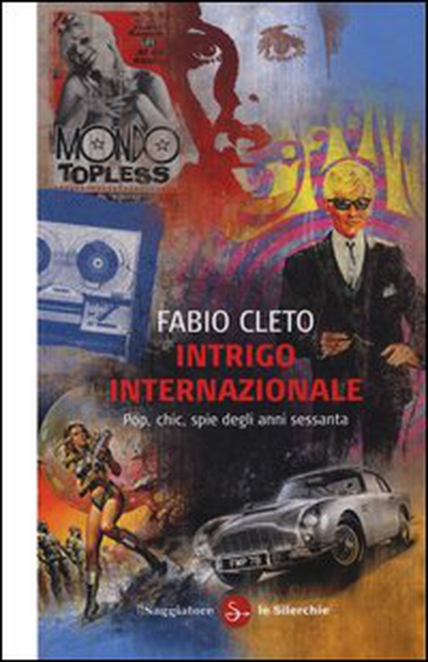 Intrigo internazionale. Pop, chic, spie degli anni settanta - Librerie.coop Intrigo internazionale. Pop, chic, spie degli anni settanta - Librerie.coop