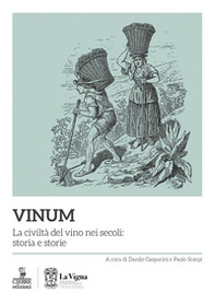 Vinum. La civiltà del vino nei secoli: storia e storie - Librerie.coop