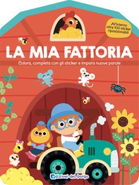 La mia fattoria. Colora, completa con gli sticker e impara nuove parole - Librerie.coop