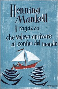 Il ragazzo che voleva arrivare ai confini del mondo - Librerie.coop Il ragazzo che voleva arrivare ai confini del mondo - Librerie.coop