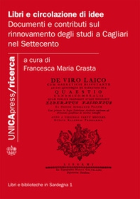 Libri e circolazione di idee. Documenti e contributi sul rinnovamento degli studi a Cagliari nel Settecento - Librerie.coop