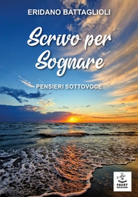 Scrivo per sognare. Pensieri sottovoce - Librerie.coop