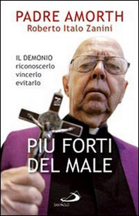 Più forti del male. Il demonio riconoscerlo vincerlo evitarlo - Librerie.coop