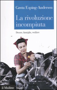 La rivoluzione incompiuta. Donne, famiglie, welfare - Librerie.coop