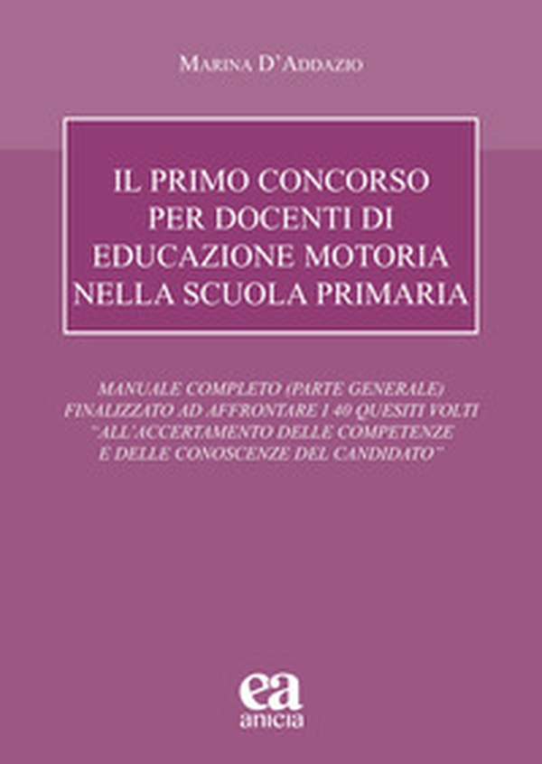 Il primo concorso per docenti di educazione motoria nella scuola primaria. Manuale completo (parte generale) finalizzato ad affrontare i 40 quesiti volti «all'accertamento delle competenze e delle conoscenze del candidato» - Librerie.coop Il primo concorso per docenti di educazione motoria nella scuola primaria. Manuale completo (parte generale) finalizzato ad affrontare i 40 quesiti volti «all'accertamento delle competenze e delle conoscenze del candidato» - Librerie.coop