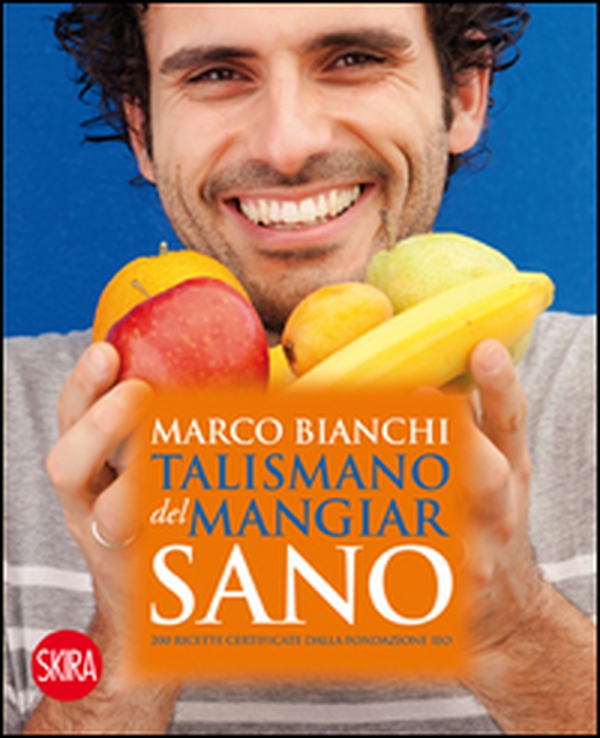 Il talismano del mangiar sano. 200 ricette certificate dalla Fondazione IEO - Librerie.coop Il talismano del mangiar sano. 200 ricette certificate dalla Fondazione IEO - Librerie.coop