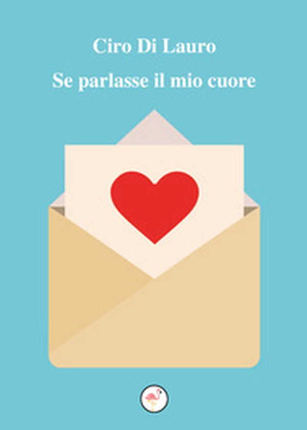 Se parlasse il mio cuore - Librerie.coop Se parlasse il mio cuore - Librerie.coop