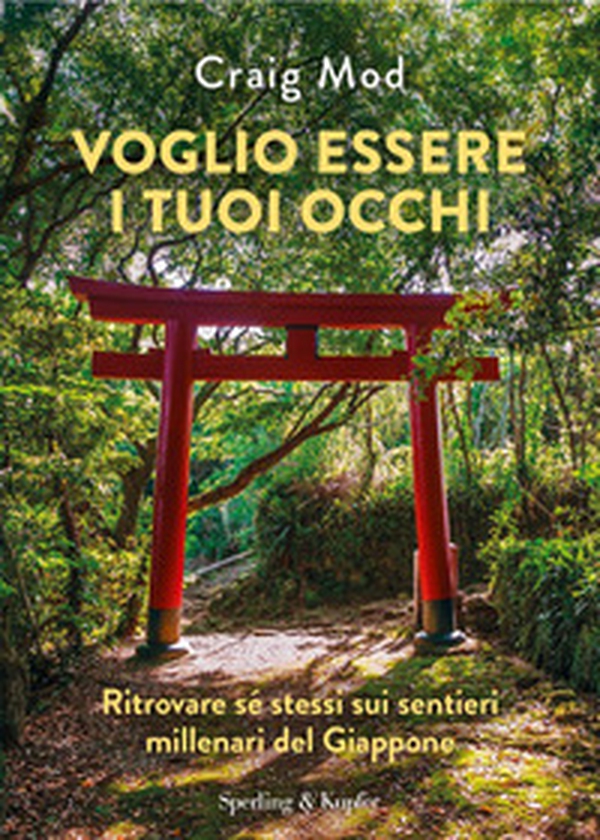 Voglio essere i tuoi occhi. Ritrovare sé stessi sui sentieri millenari del Giappone - Librerie.coop