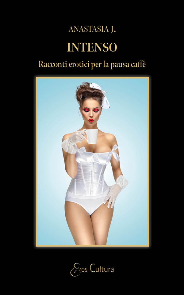 Intenso. Racconti erotici per la pausa caffè - Librerie.coop Intenso. Racconti erotici per la pausa caffè - Librerie.coop