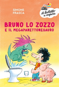Bruno lo zozzo e il megapanettonesauro - Librerie.coop