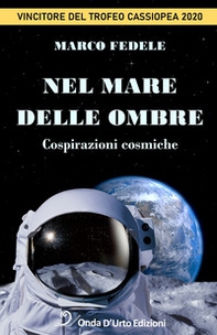 Nel mare delle ombre. Cospirazioni cosmiche - Librerie.coop