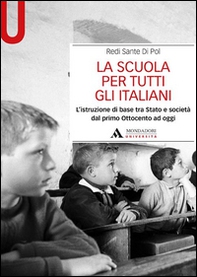 La scuola per tutti gli italiani. L'istruzione di base tra Stato e società dal primo Ottocento ad oggi - Librerie.coop La scuola per tutti gli italiani. L'istruzione di base tra Stato e società dal primo Ottocento ad oggi - Librerie.coop