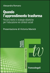 Quando l'apprendimento trasforma. Percorsi teorici e strategie didattiche per l'educazione nei contesti sociali - Librerie.coop