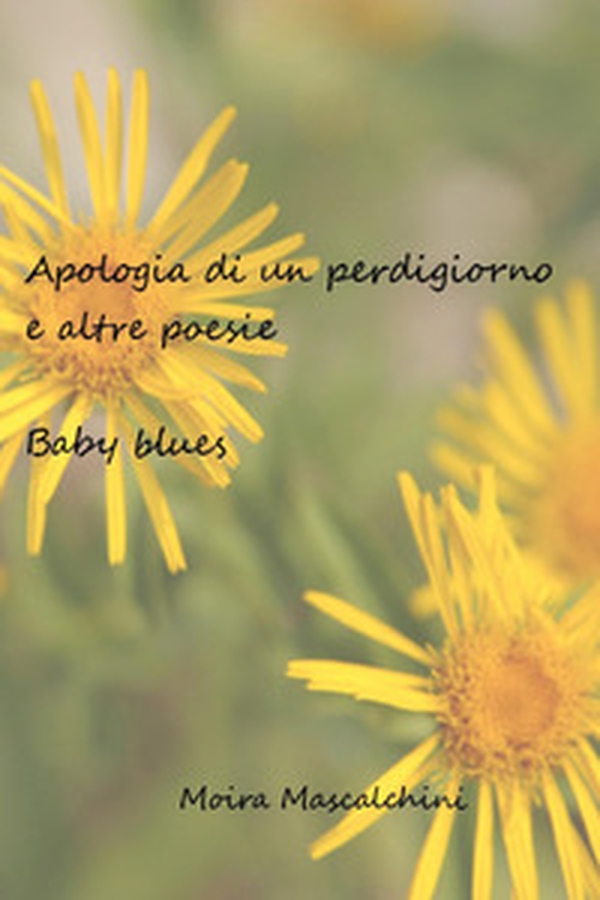 Apologia di un perdigiorno e altre poesie. Baby blues - Librerie.coop Apologia di un perdigiorno e altre poesie. Baby blues - Librerie.coop