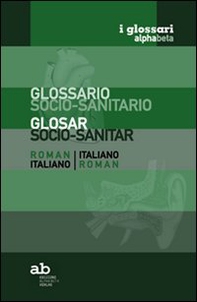 Glossario socio-sanitario. Romeno-italiano, italiano-romeno - Librerie.coop Glossario socio-sanitario. Romeno-italiano, italiano-romeno - Librerie.coop