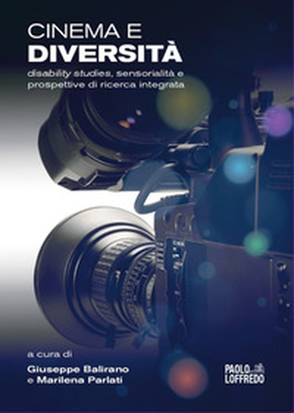Cinema e diversità. Disability studies, sensorialità e prospettive di ricerca integrata - Librerie.coop Cinema e diversità. Disability studies, sensorialità e prospettive di ricerca integrata - Librerie.coop