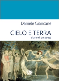 Cielo e terra. Diario di un poeta - Librerie.coop