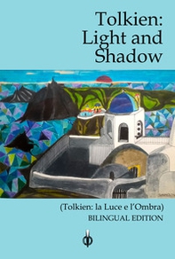 Tolkien. Light and Shadow-La luce e l'ombra - Librerie.coop