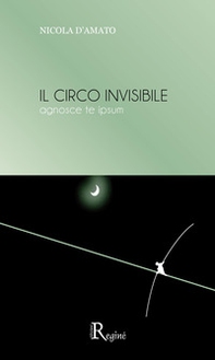 Il circo invisibile. Agnosce te ipsum - Librerie.coop