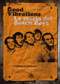 Good vibrations. La storia dei Beach Boys - Librerie.coop Good vibrations. La storia dei Beach Boys - Librerie.coop