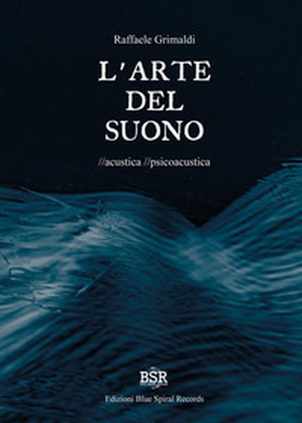 L'arte del suono. Acustica. Psicoacustica - Librerie.coop L'arte del suono. Acustica. Psicoacustica - Librerie.coop