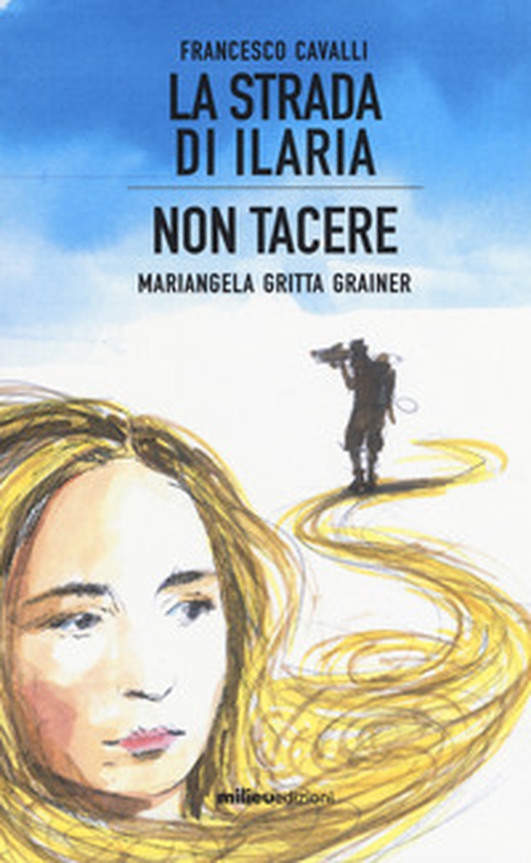 La strada di Ilaria-Non tacere - Librerie.coop La strada di Ilaria-Non tacere - Librerie.coop