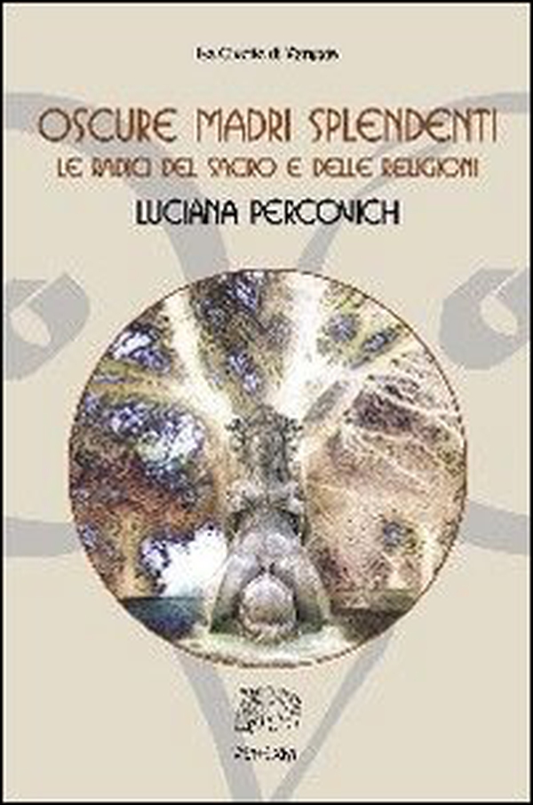 Oscure madri splendenti. Le radici del sacro e delle religioni - Librerie.coop Oscure madri splendenti. Le radici del sacro e delle religioni - Librerie.coop