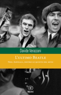 L'ultimo Beatle. Neil Aspinall, dietro le quinte del mito - Librerie.coop